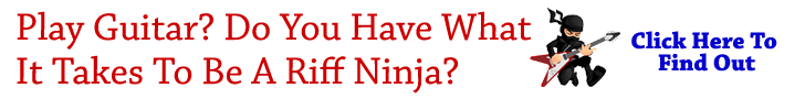 Do You Have What It Takes To Be A Riff Ninja?