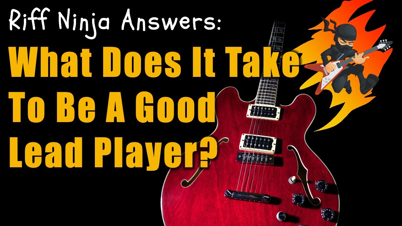 How to Be a Better Lead Guitar Player