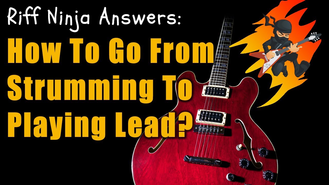 How to Go From Strumming to Lead Guitar