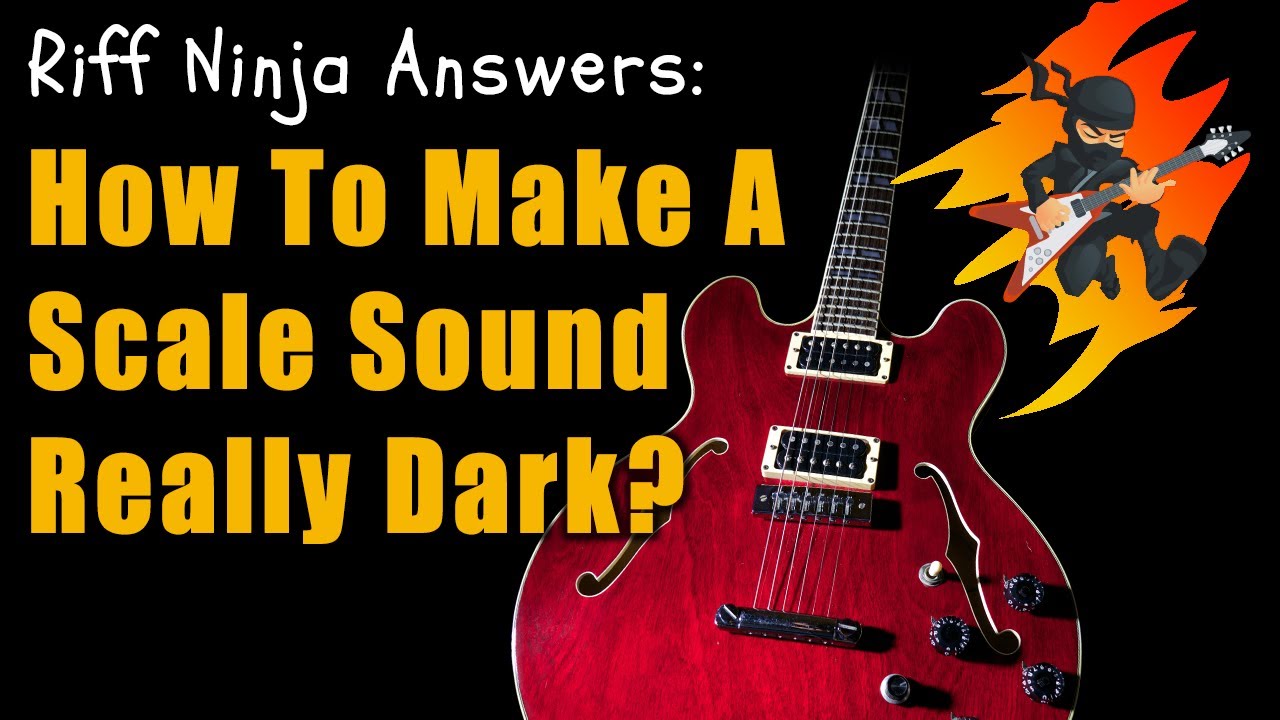 How to Make Guitar Scales Sound Darker