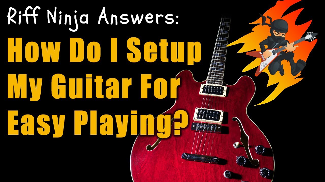 How to Set Up a Guitar So It Actually Plays Right