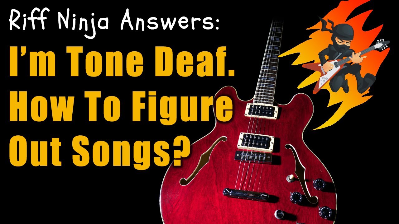 Tips for Tone Deaf Guitar Players